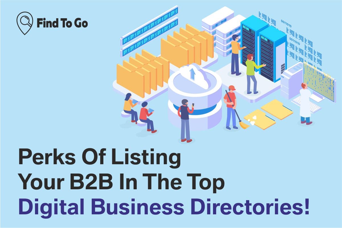 Perks Of Listing Your B2B In The Top Digital Business Directories!